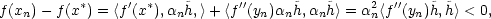  ∗ ′ ∗ ′′ 2 ′′ f(xn)− f(x ) = 〈f(x ),αn˜h,〉+ 〈f (yn)αn ˜h,αn ˜h〉 = αn〈f (yn)˜h,˜h〉 < 0, 