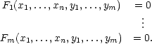 F1(x1,...,xn,y1,...,ym) = 0 .. . Fm(x1,...,xn,y1,...,ym) = 0. 