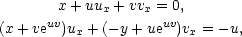  x+ uux + vvx = 0, (x + veuv)ux + (− y+ ueuv)vx = − u, 