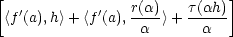 [ r(α) τ(αh)] 〈f′(a),h〉+ 〈f′(a),----〉+ ----- α α