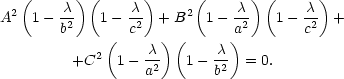  ( )( ) ( )( ) A2 1− λ- 1− λ- + B2 1− -λ 1− λ- + b2 c2 a2 c2 2( λ)( λ ) +C 1− a2 1 − b2 = 0. 