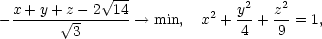  √ -- x-+-y+-z −-2-14 2 y2 z2 − √3- → min, x + 4 + 9 = 1, 