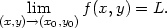  lim f (x,y) = L. (x,y)→(x0,y0) 