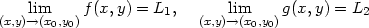  lim f(x,y) = L1, lim g(x,y) = L2 (x,y)→(x0,y0) (x,y)→(x0,y0) 