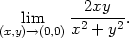  lim --2xy--. (x,y)→(0,0)x2 + y2 