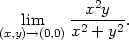  x2y lim --2---2. (x,y)→(0,0)x + y 