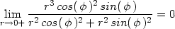  3 2 lim ---r-cos(φ-)-sin(φ-)-- = 0 r→0+ r2 cos( φ)2 + r2 sin( φ)2 