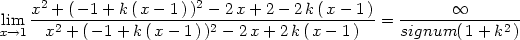  2 2 lim x--+-(− 1-+-k(-x−-1-))-−-2-x+-2-−-2k-(x-−-1) =-------∞-------- x→1 x2 + ( − 1 + k(x − 1 ))2 − 2x + 2k (x − 1) signum( 1 + k2) 