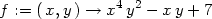 f := (x,y ) → x4y2 − xy + 7 