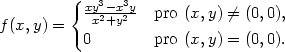  { xy3−x3y pro (x,y) ⁄= (0,0), f(x,y) = x2+y2 0 pro (x,y) = (0,0). 