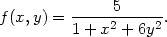 f(x,y) = -----5------. 1 + x2 + 6y2 