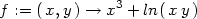 f := (x,y ) → x3 + ln(x y) 