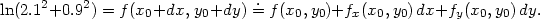  . ln(2.12+0.92) = f(x0+dx, y0+dy) = f(x0,y0)+fx(x0, y0)dx+fy(x0, y0)dy. 