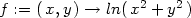  2 2 f := (x,y ) → ln(x + y ) 