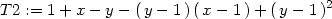  2 T2 := 1+ x − y − (y − 1 )(x − 1) + (y − 1 ) 