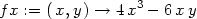  3 f x := (x,y ) → 4x − 6x y 