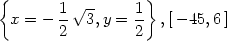 { } x = − 1-√3,y = 1- ,[− 45,6 ] 2 2 