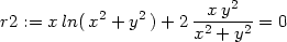  2 r2 := xln(x2 + y2) + 2--xy--- = 0 x2 + y2 