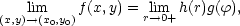  lim f (x,y) = lim h(r)g(ϕ), (x,y)→(x0,y0) r→0+ 