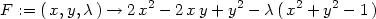 F := (x,y,λ ) → 2x2 − 2x y + y2 − λ (x2 + y2 − 1) 