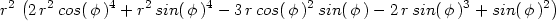  ( ) r2 2 r2cos(φ )4 + r2sin(φ )4 − 3 rcos(φ )2 sin( φ) − 2rsin(φ )3 + sin(φ )2 