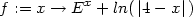  x f := x → E + ln( ∣4 − x∣) 