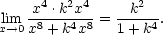  lim x4-⋅k2x4-= --k2-. x→0 x8 + k4x8 1+ k4 