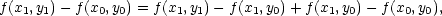 f(x1,y1)− f (x0,y0) = f(x1,y1)− f(x1,y0)+ f(x1,y0)− f(x0,y0), 