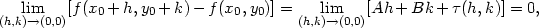 (h,kli)→m(0,0)[f(x0+ h,y0 + k)− f(x0,y0)] = (h,kl)im→(0,0)[Ah + Bk + τ(h, k)] = 0, 