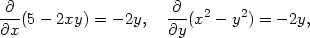 -∂-(5− 2xy) = − 2y, -∂-(x2 − y2) = − 2y, ∂x ∂y 