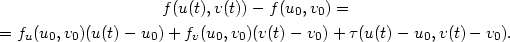  f(u(t),v(t))− f (u0,v0) = = fu(u0,v0)(u(t)− u0) + fv(u0,v0)(v(t)− v0)+ τ (u(t)− u0, v(t)− v0). 