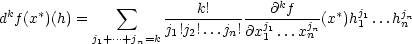  k dkf(x ∗)(h) = ∑ ----k!--------∂-f---(x∗)hj1...hjn j1+⋅⋅⋅+jn=kj1!j2!...jn!∂xj11 ...xjnn 1 n 