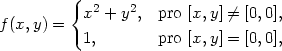  { 2 2 f(x,y) = x + y , pro [x,y] ⁄= [0,0], 1, pro [x,y] = [0,0], 