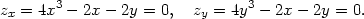 zx = 4x3 − 2x − 2y = 0, zy = 4y3 − 2x − 2y = 0. 