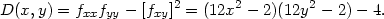 D(x,y) = f f − [f ]2 = (12x2 − 2)(12y2 − 2)− 4. xx yy xy 