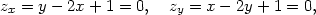 zx = y − 2x + 1 = 0, zy = x− 2y + 1 = 0, 