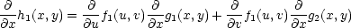 -∂-h1(x,y) = ∂-f1(u,v) ∂-g1(x,y)+ ∂-f1(u,v) ∂-g2(x,y) ∂x ∂u ∂x ∂v ∂x 