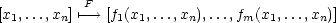  F [x1,...,xn]↦−→ [f1(x1,...,xn),...,fm(x1,...,xn)] 