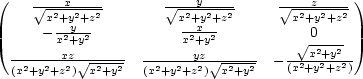 ( √-2-x2--2 √--2y2--2- √-2-z2-2-) | x +yy-+z x+yx-+z x +y +z | |( − x2+y2 x2+y2 √02--2 |) -2--2-xz2√--2-2- -2--2-y2z√-2--2- − (x2x+y+2+yz2)- (x+y +z ) x+y (x +y+z ) x +y