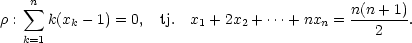  ∑n ρ : k(xk − 1) = 0, tj. x1 + 2x2 + ⋅⋅⋅+ nxn = n(n+-1). k=1 2 