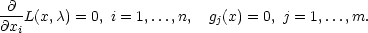 -∂-L(x,λ) = 0, i = 1,...,n, gj(x) = 0, j = 1,...,m. ∂xi 