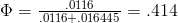 \Phi=\frac{.0116}{.0116+.016445} = .414