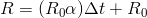 R=(R_{0}\alpha) \Delta t+ R_0